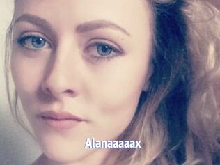 Alanaaaaax