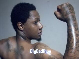 BigBadPipe