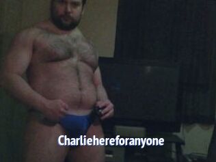 Charliehereforanyone