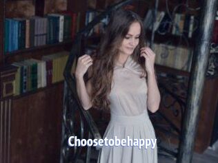 Choosetobehappy