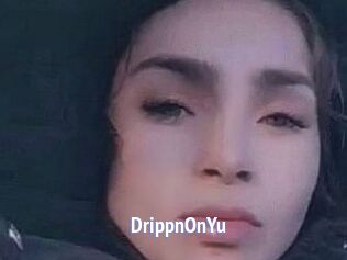 DrippnOnYu