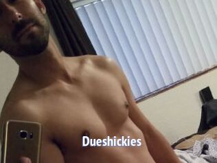 Dueshickies