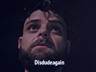 Disdudeagain