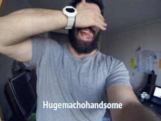 Hugemachohandsome