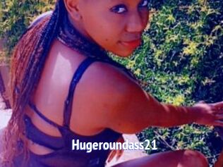 Hugeroundass21