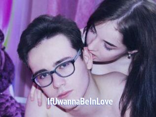IfUwannaBeInLove