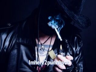 Imhere2punishyou