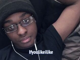 Ifyoulikeilike