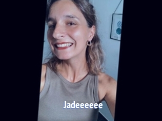 Jadeeeeee