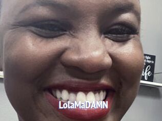 LolaMaDAMN