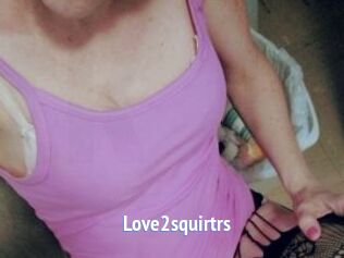 Love2squirtrs