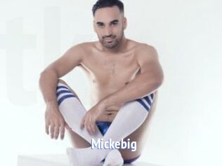Mickebig