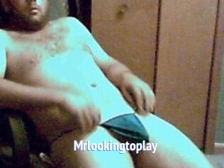 Mrlookingtoplay