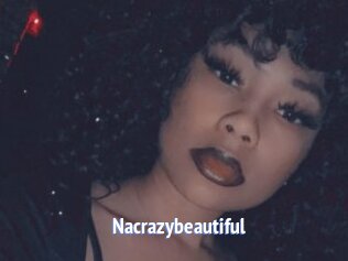 Nacrazybeautiful