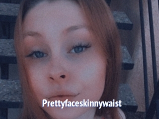 Prettyfaceskinnywaist