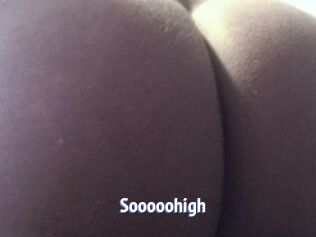 Sooooohigh