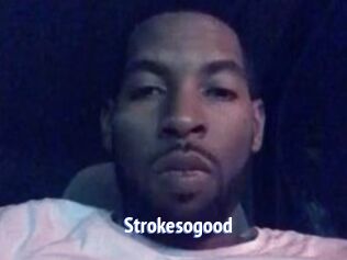 Strokesogood