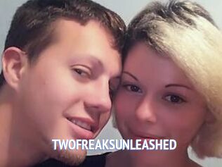 TWOFREAKSUNLEASHED
