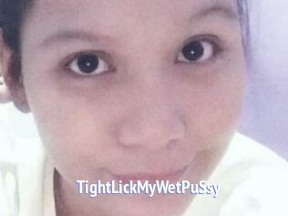 TightLickMyWetPuSsy
