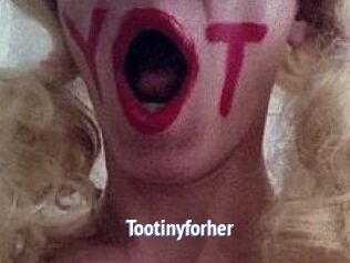 Tootinyforher
