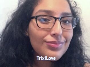 TrixiLove