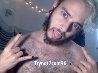 Trynot2cum96