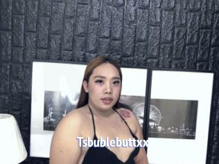 Tsbublebuttxx