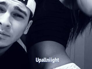 Upallniight