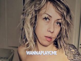 WANNAPLAYCME