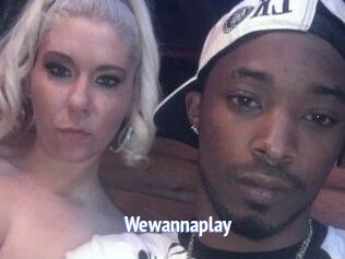 Wewannaplay