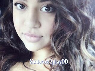 Xxxloves2playDD