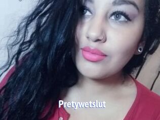 Pretywetslut