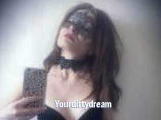 Yourdirtydream